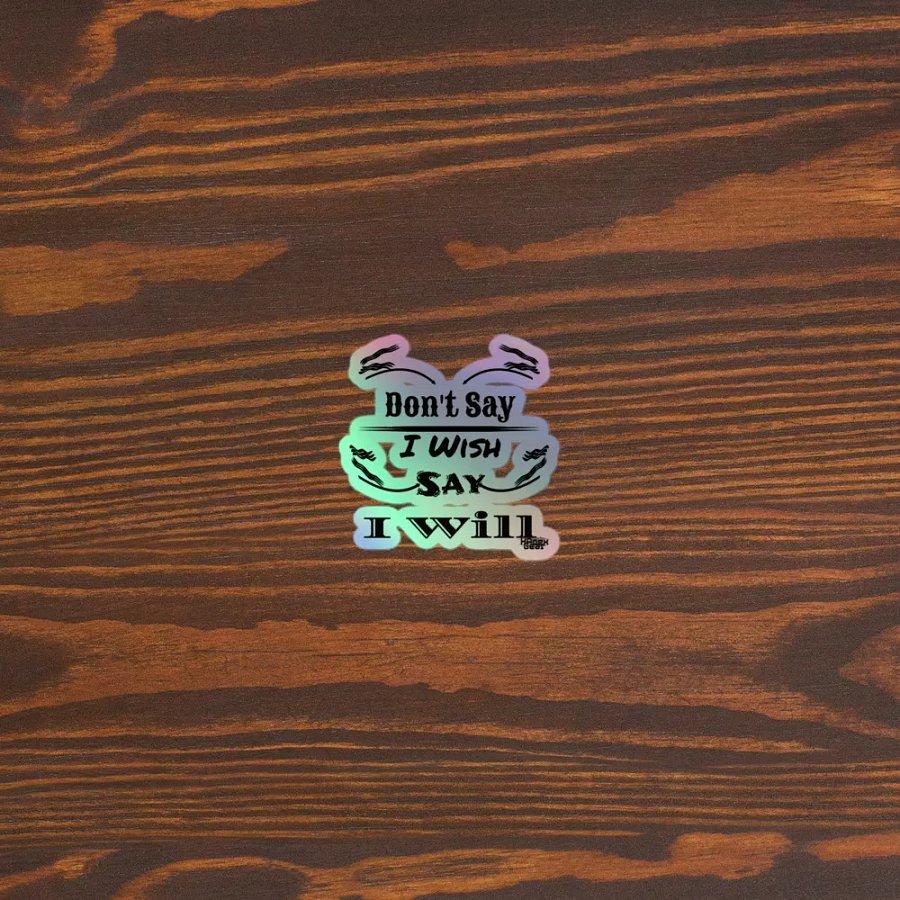 Don't Say I Wish Say I Will - Kiss-Cut Holographic Sticker product image (3)