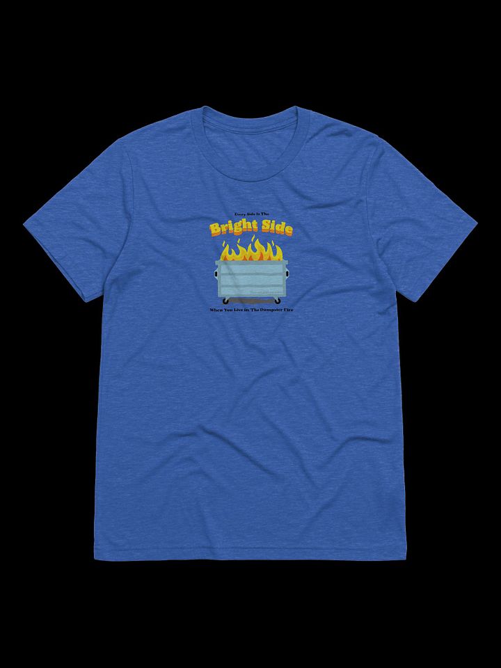 Bright Side Dumpster Fire T-Shirt product image (13)