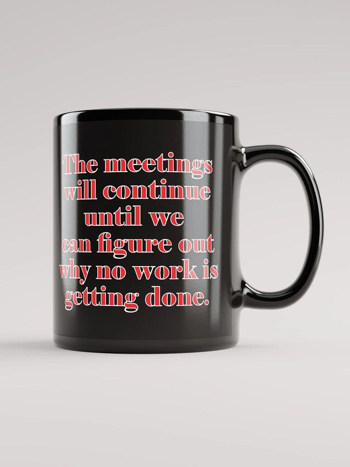 The Meetings Will Continue Coffee Mug product image (1)