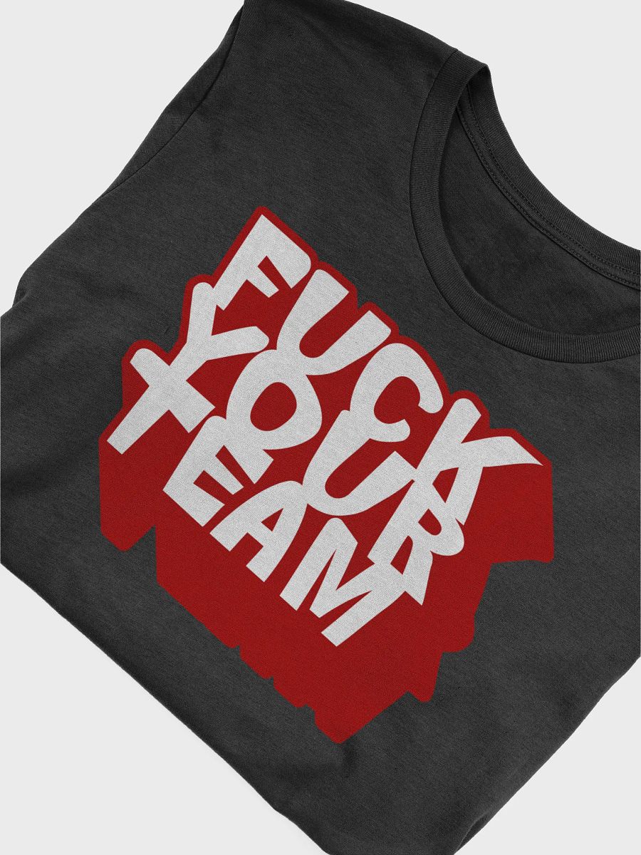 San Francisco Football Bold Statement Tee - 'FUCK YOUR TEAM' product image (5)