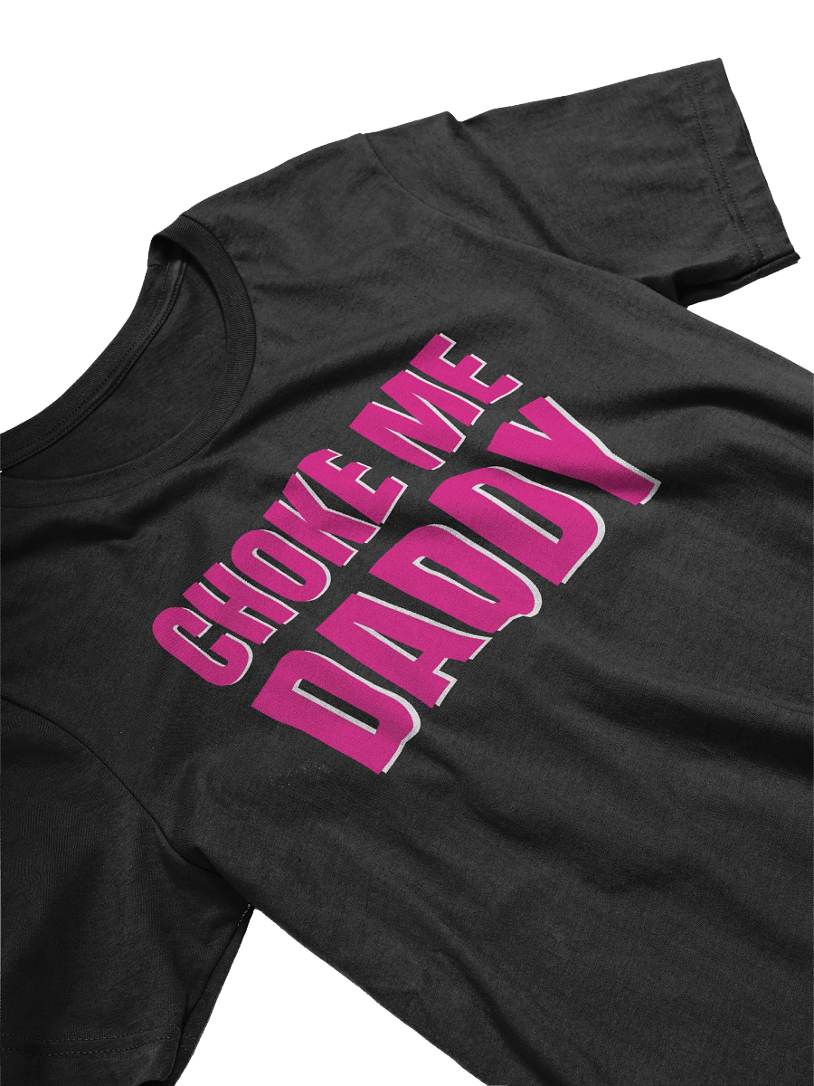 Choke Me Daddy T-Shirt product image (2)