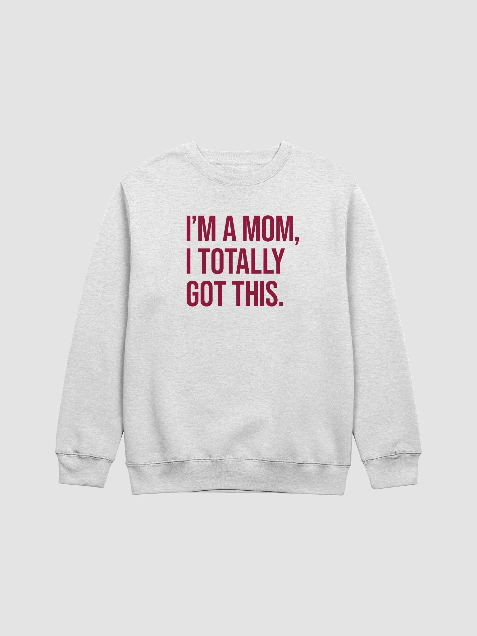 I'm a Mom, I Totally Got This Crewneck Sweatshirt – Minimalist Bold Mom Life Shirt product image (3)