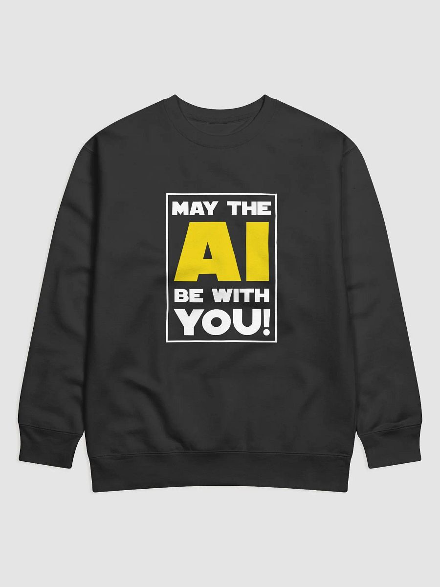 "May the AI Be With You" Premium Sweatshirt product image (1)