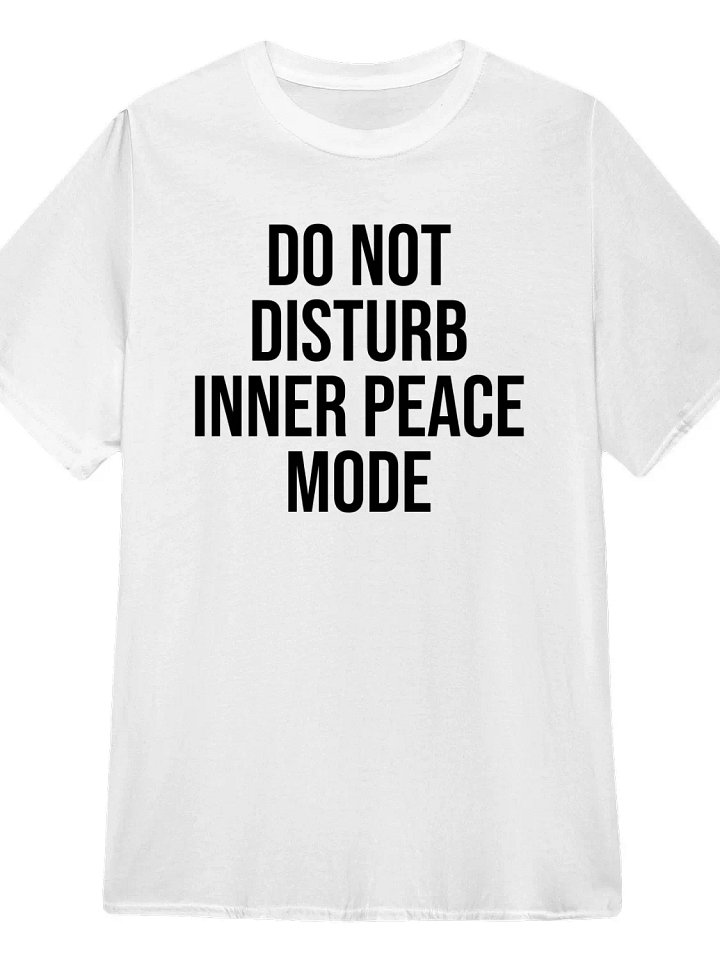 Do Not Disturb Inner Peace Mode T-Shirt product image (1)