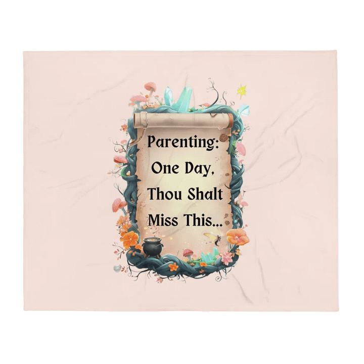 Parenting: One Day, Thou Shalt Miss This – Funny Mom Blanket, Fairytale Parenting Humor, Cozy Gift product image (1)