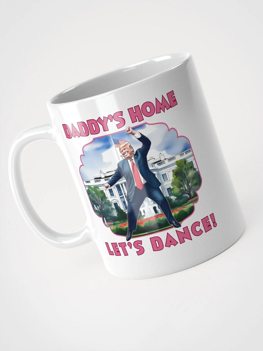 Trump Daddy's Home Let's Dance Presidential Funny Mug product image (4)