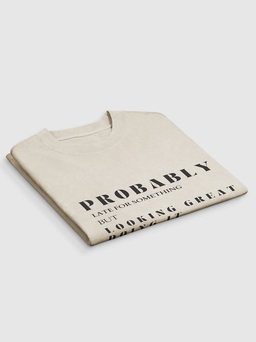 Nostalgic Elegance Faded 'Probably Late But Looking Great' T-Shirt product image (3)