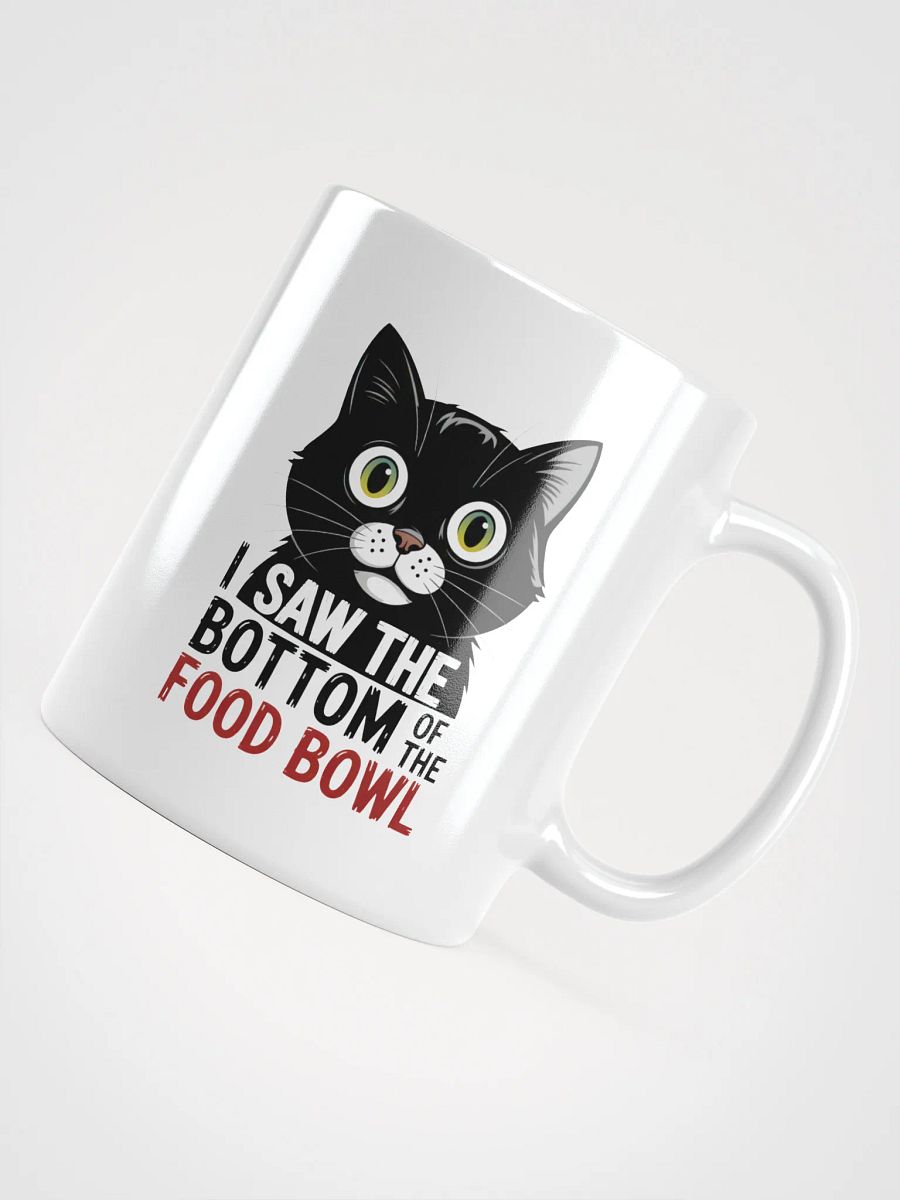 I Saw The Bottom Of The Food Bowl Cat Mug | Funny Pet Mug product image (4)