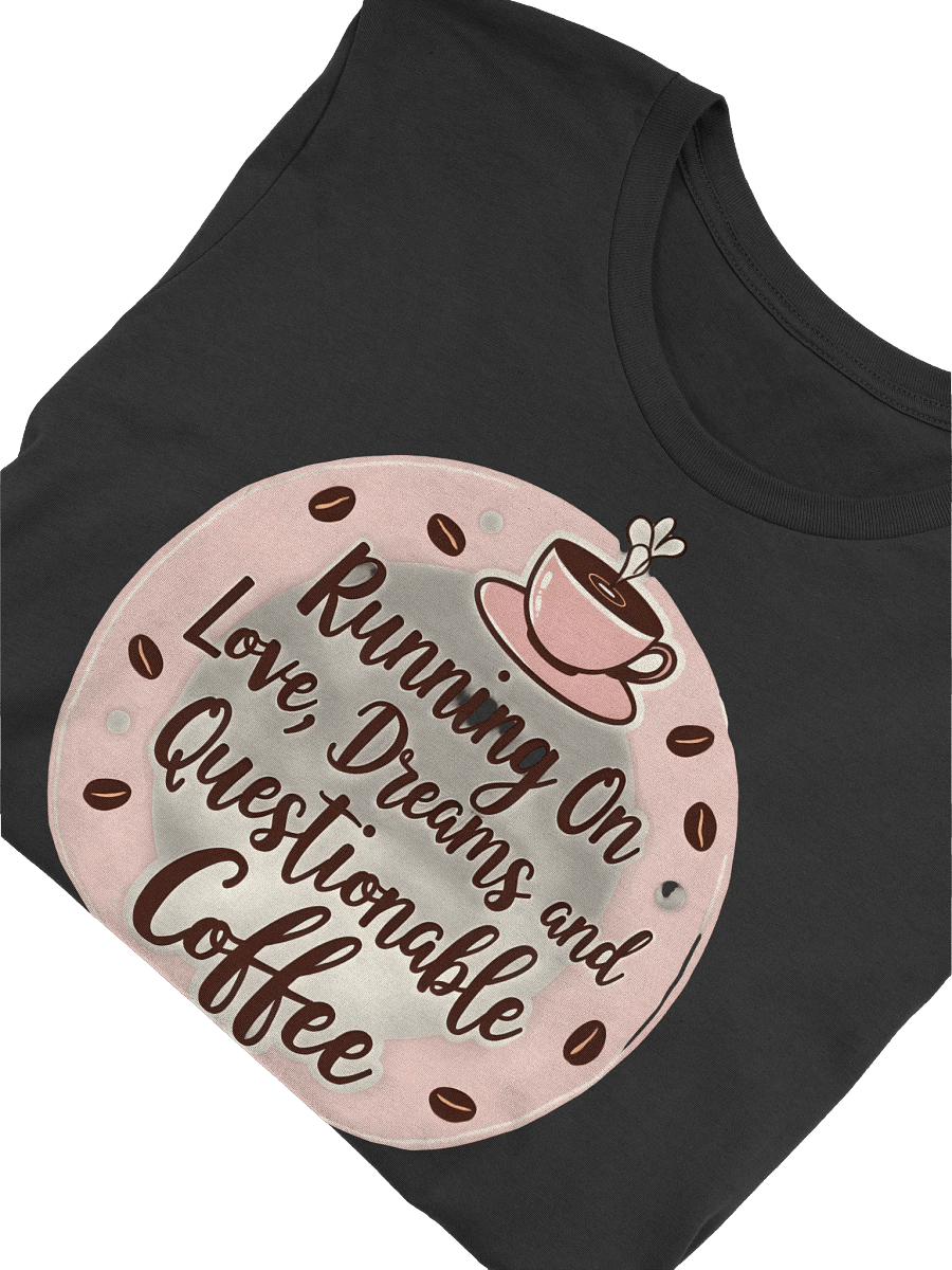Love, Dreams, and Coffee T-Shirt product image (25)