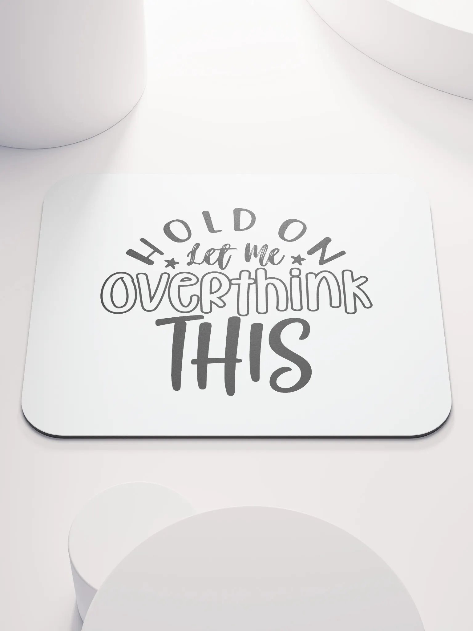 Hold On Let Me Overthink This - BW product image (1)
