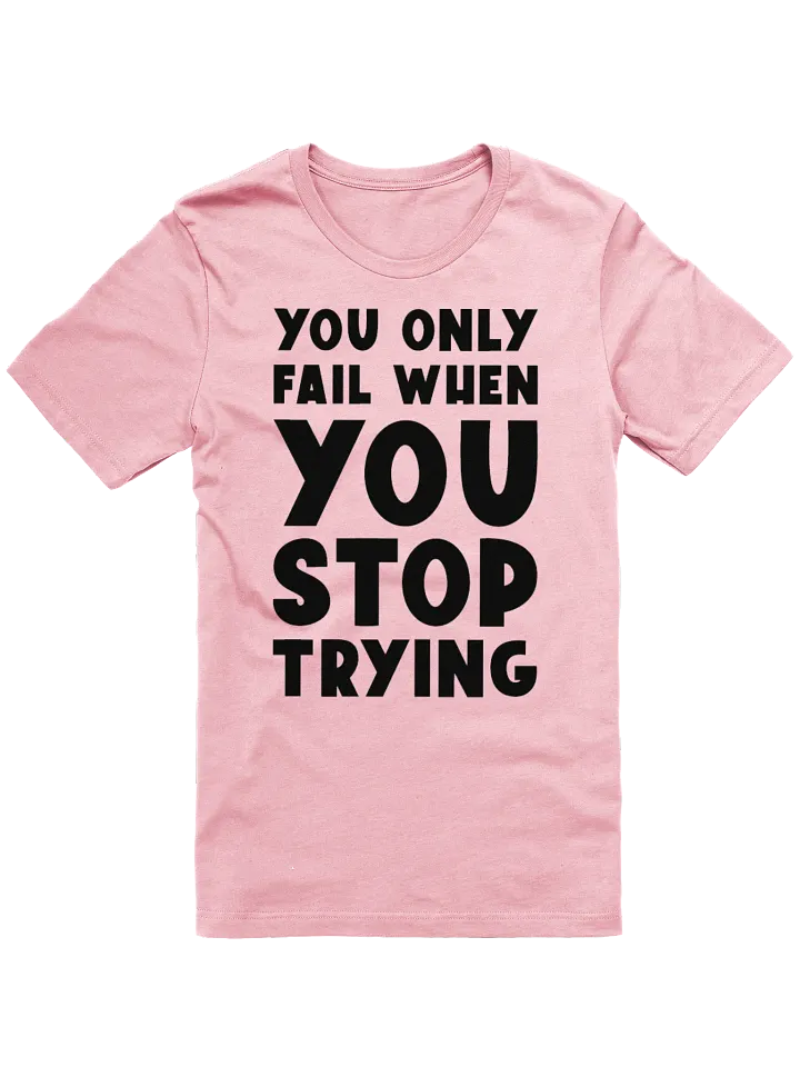 You Stop Trying T-Shirt product image (11)