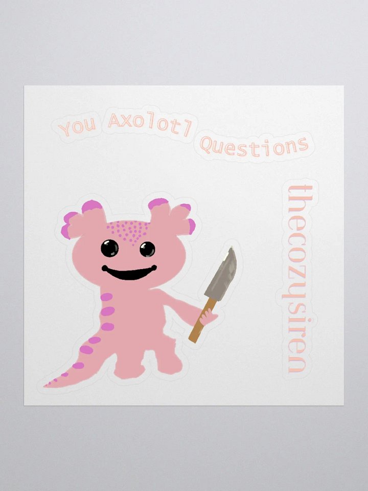 You Axolotl Questions Kiss-Cut Stickers product image (1)