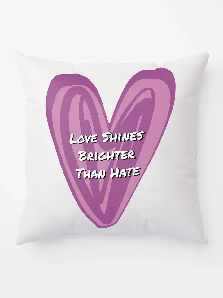 Love Shines Brighter Than Hate product image (2)