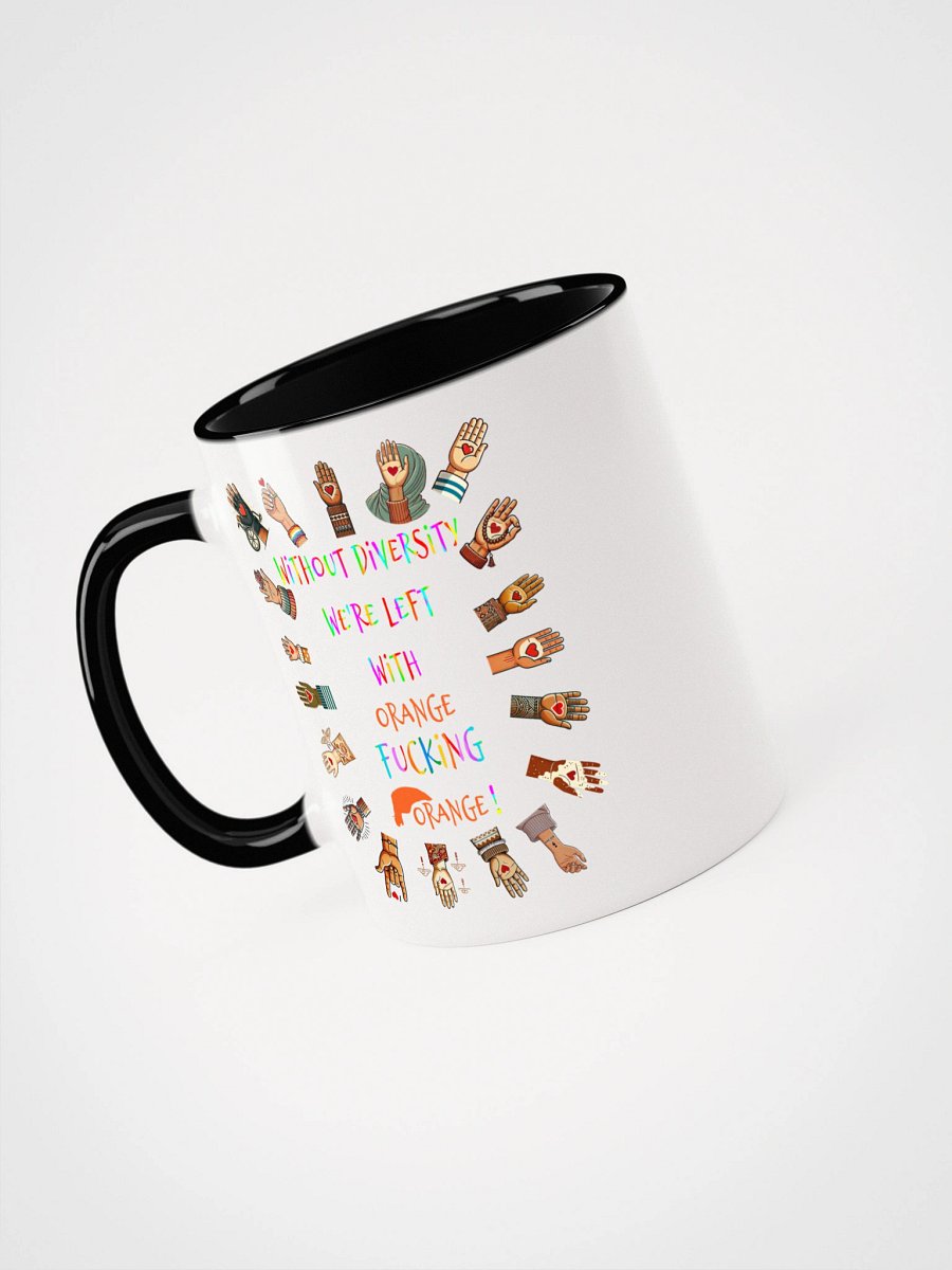 Without Diversity We're Left With Orange Fucking Orange Accent Mug product image (5)
