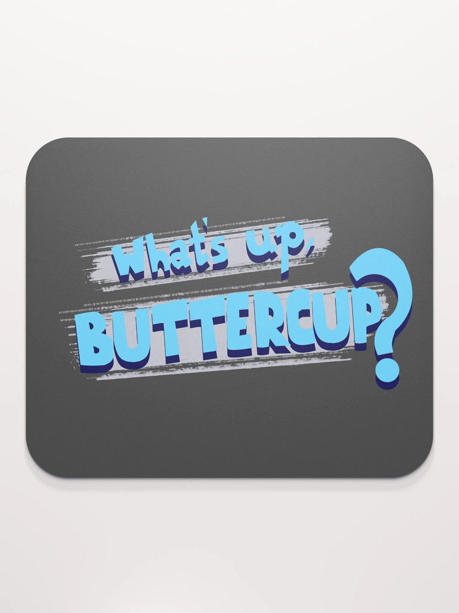 What's Up, Buttercup? But as a mousepad product image (2)