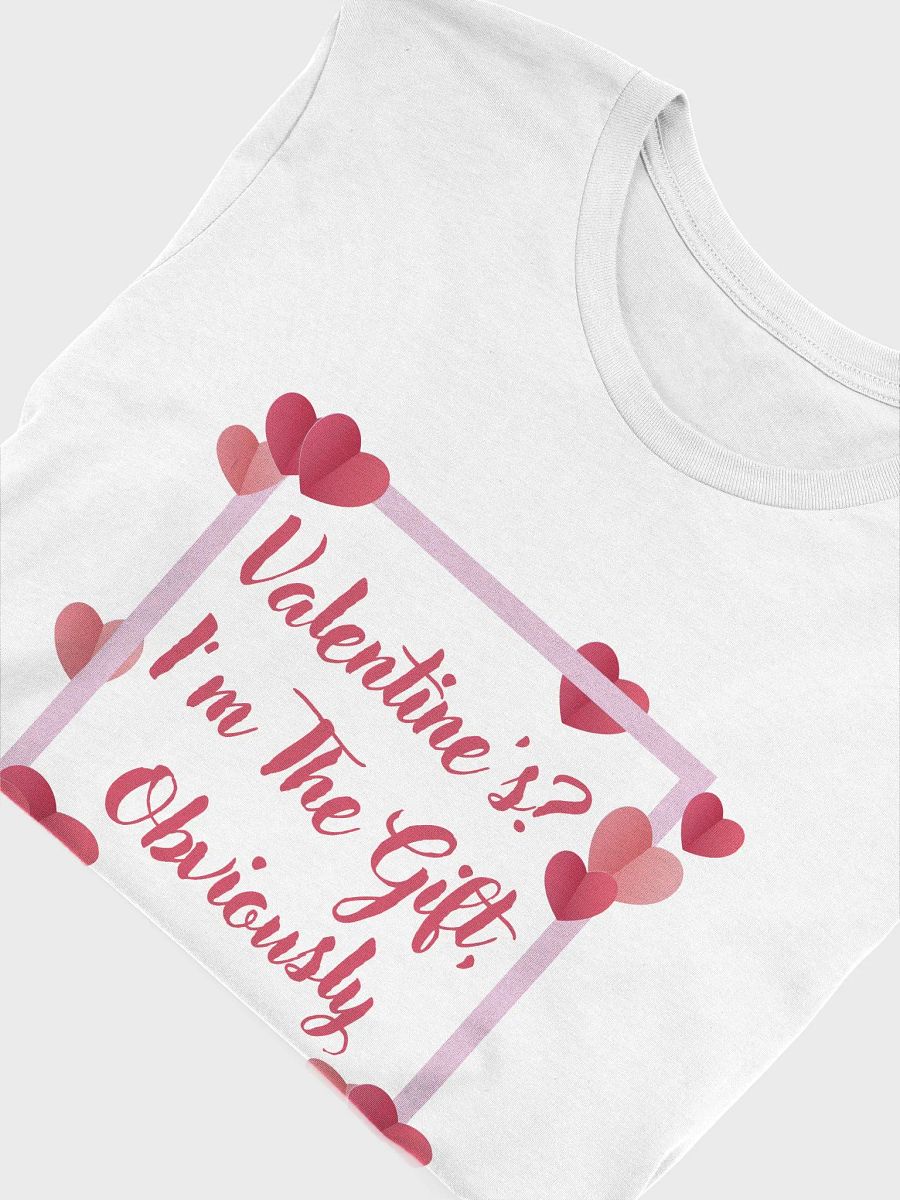 Valentines? I'm The Gift, Obviously T-Shirt product image (47)