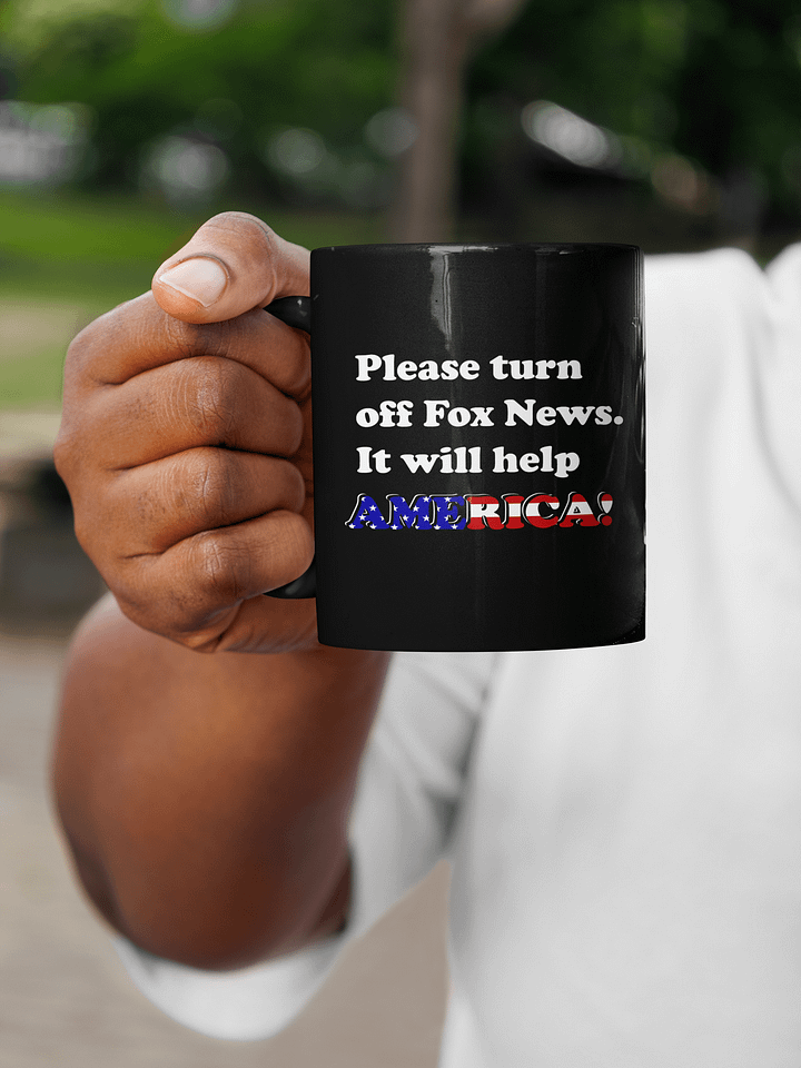 Please Turn Off Fox News. It Will Help America! (White) - Black Mug product image (2)