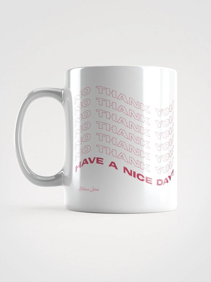 Mug 🙃 NO THX...Have A Nice Day! product image (2)