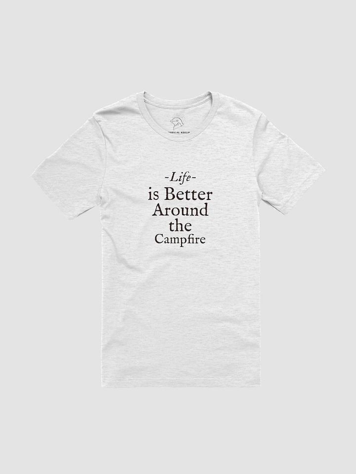 Life Is Better Around The Campfire Shirt #19 product image (1)