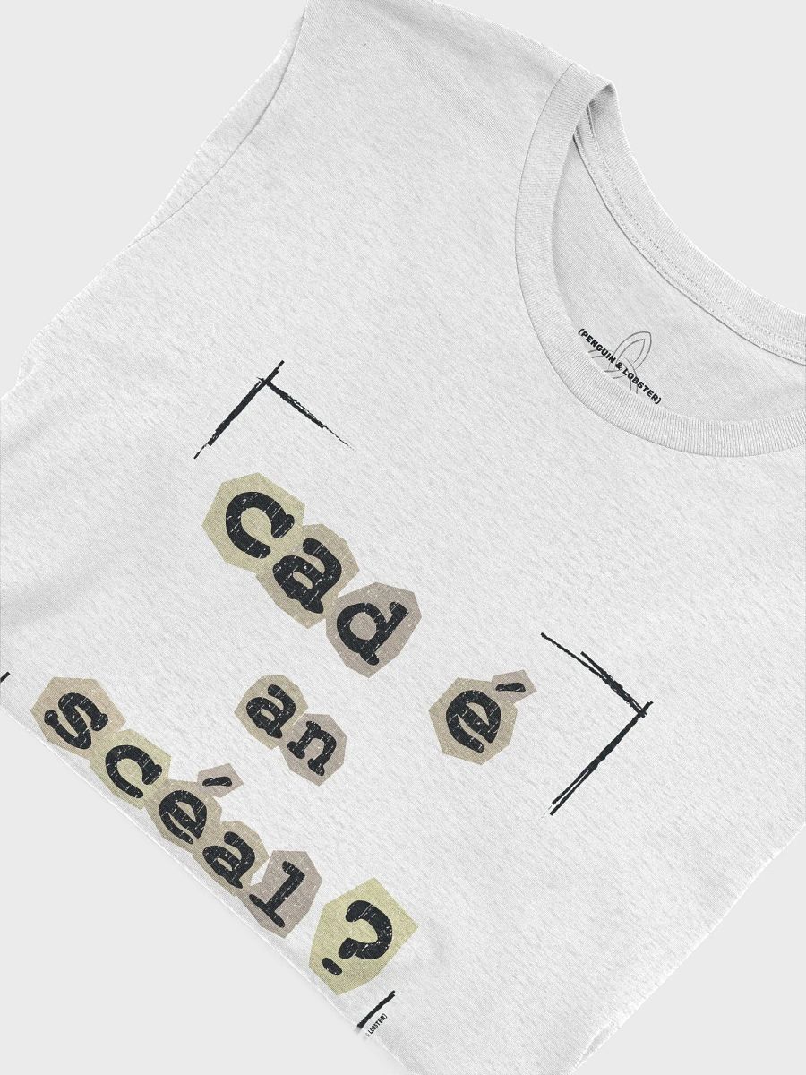 Cad é an scéal? T-shirt product image (3)