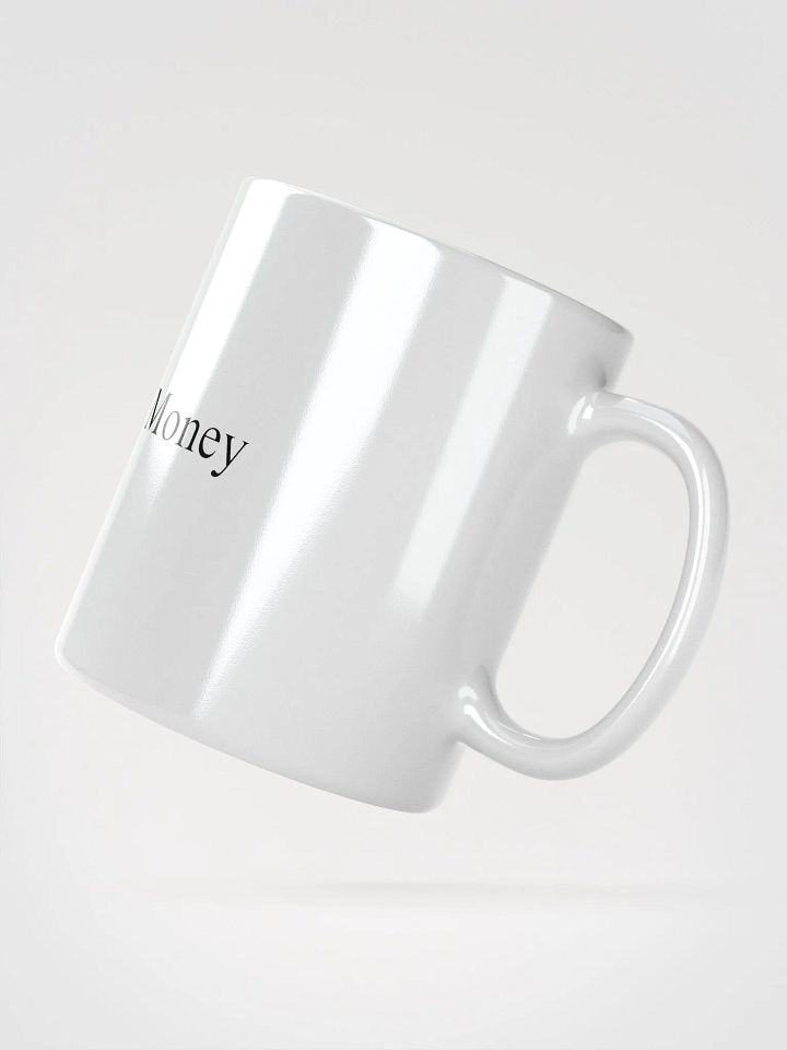 Just Give Me My Money White Coffee Mug product image (2)