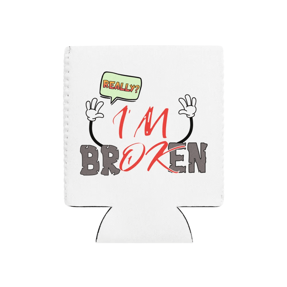 I'm Broken I'm Ok Really? Expressive Coozie Can Cooler product image (1)