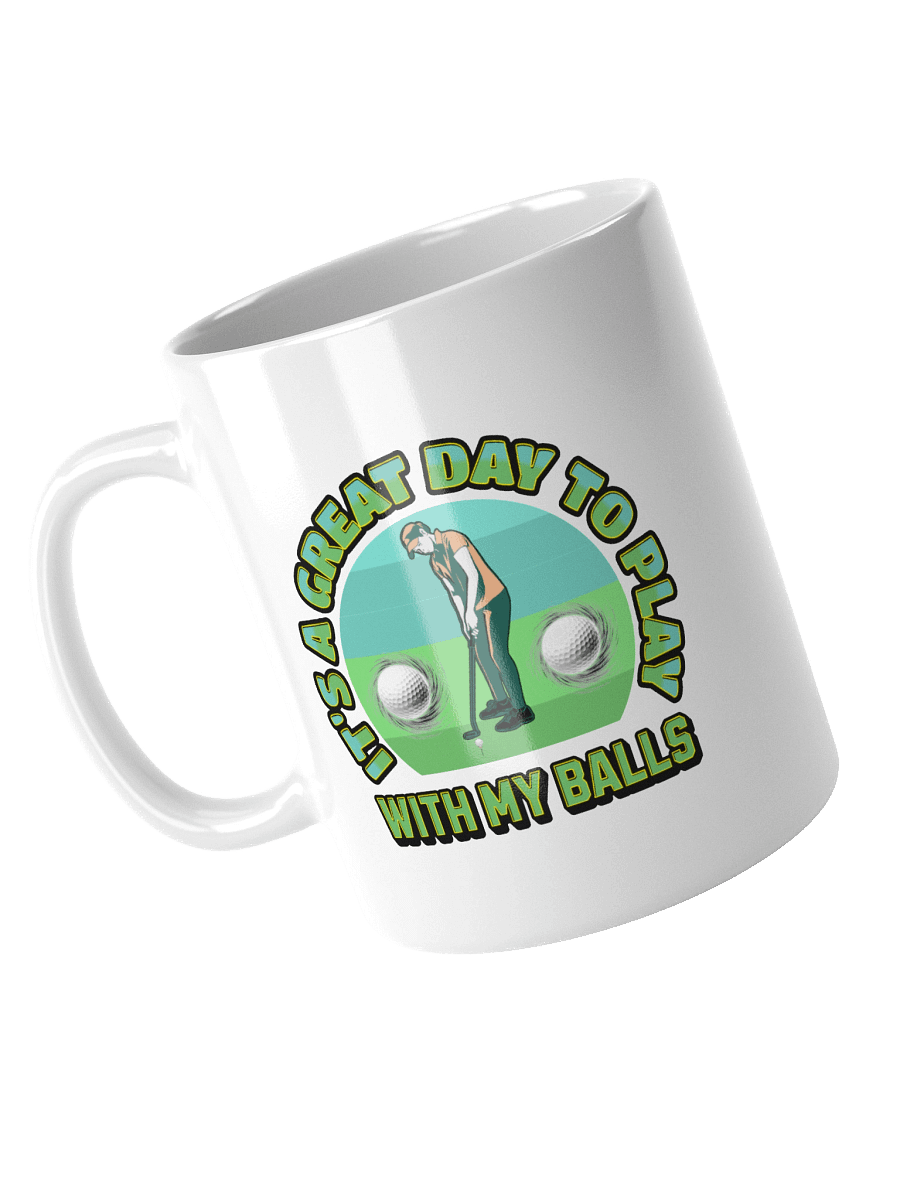 Its A Great Day To Play With My Balls Golfing Lover's Delight Mug product image (2)