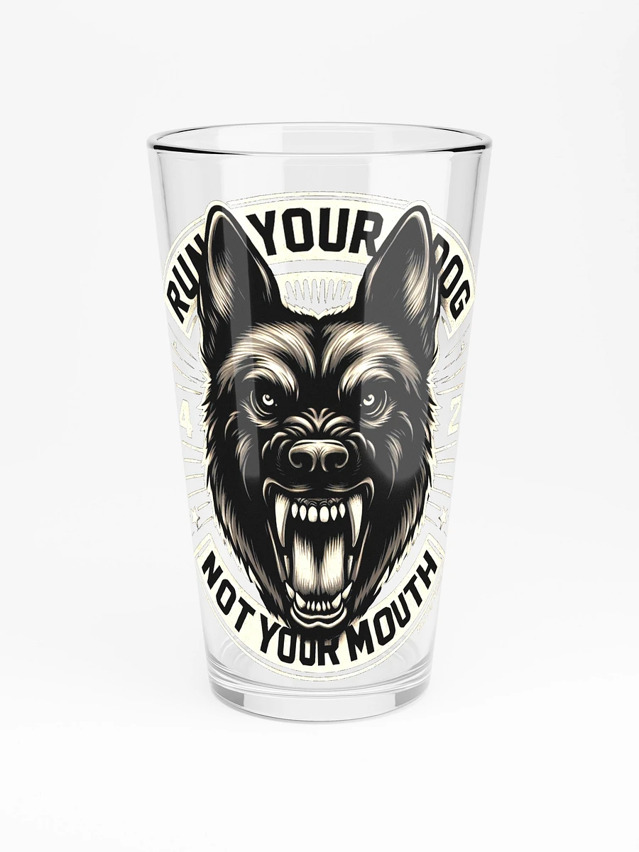 Run Your Dog Not Your Mouth - 16oz Pint Glass product image (3)