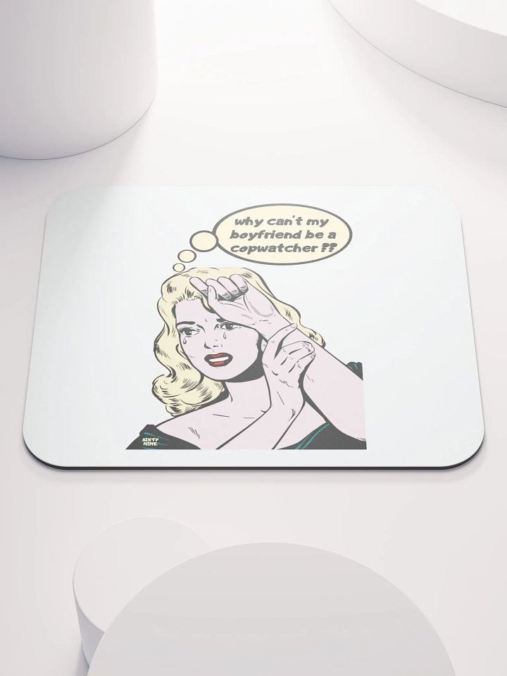 WHY CAN'T MY BOYFRIEND BE A COPWATCHER?? product image (1)