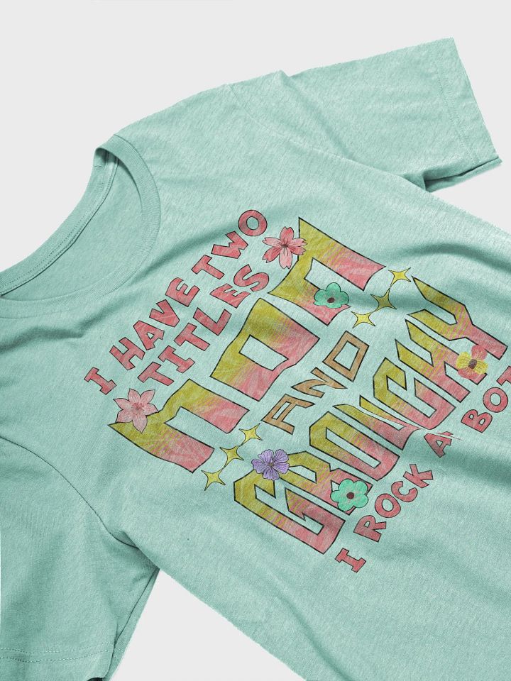 I Have Two Titles Mom & Grouchy Floral T-Shirt product image (12)