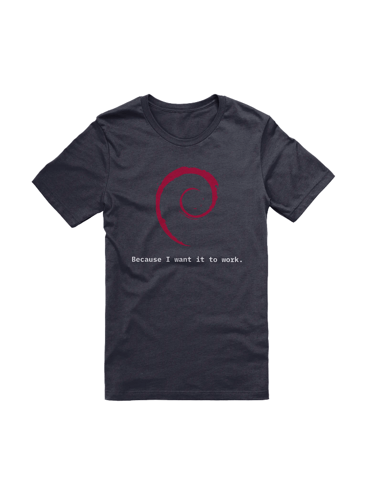 Debian "Because I Want It To Work" T-Shirt product image (1)