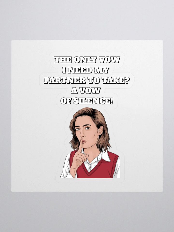 The Only Vow I Need My Partner To Take? A Vow of Silence! Sticker product image (1)