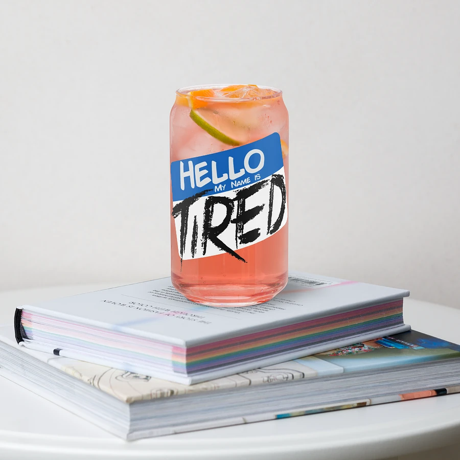 Hello My Name is Tired Can Glass product image (4)