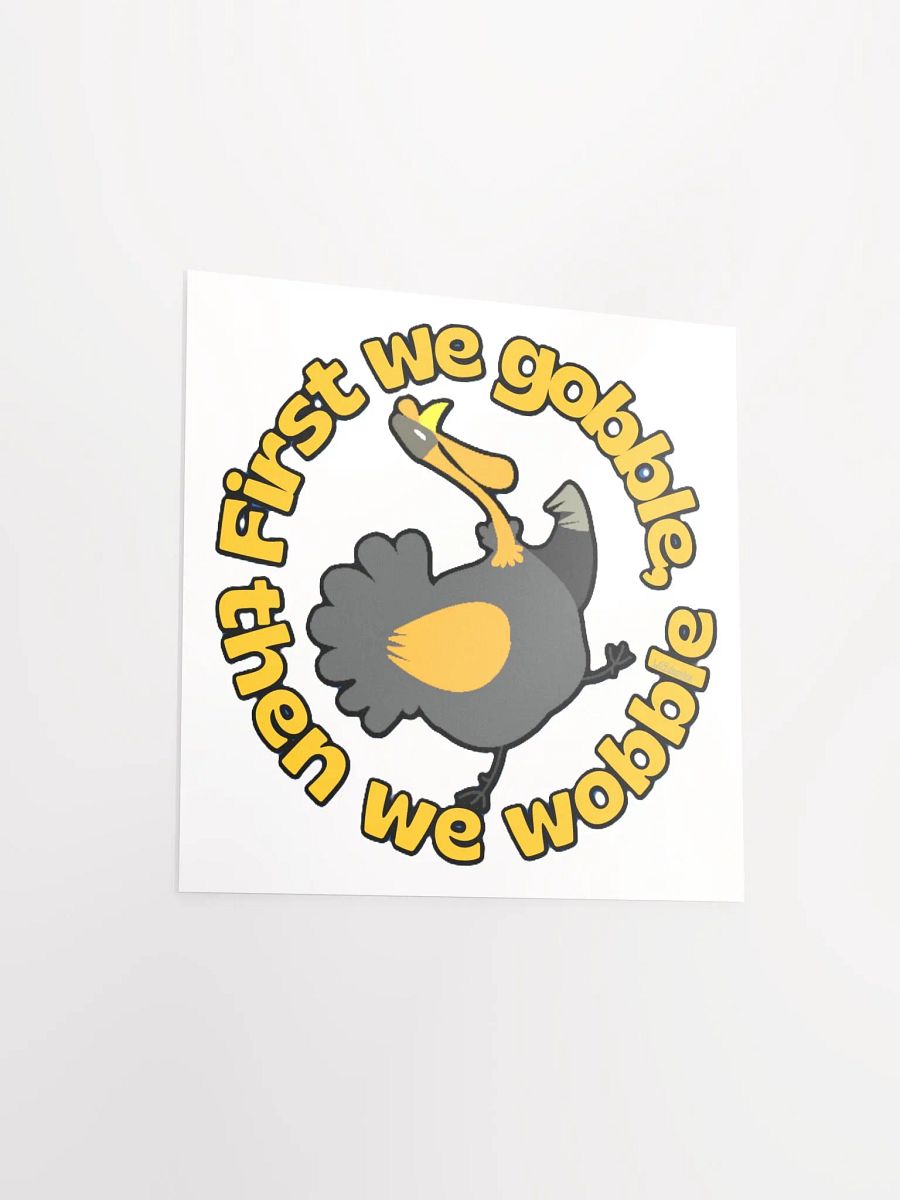 FIRST WE GOBBLE, THEN WE WOBBLE product image (12)