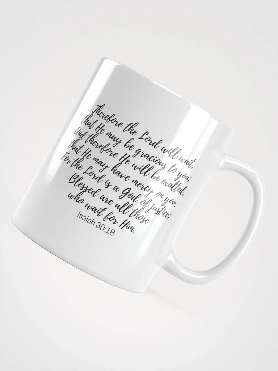 The Lord Will Wait, That He May Be Gracious To You Isaiah 30:18 White Glossy Mug 11/15/20oz product image (4)