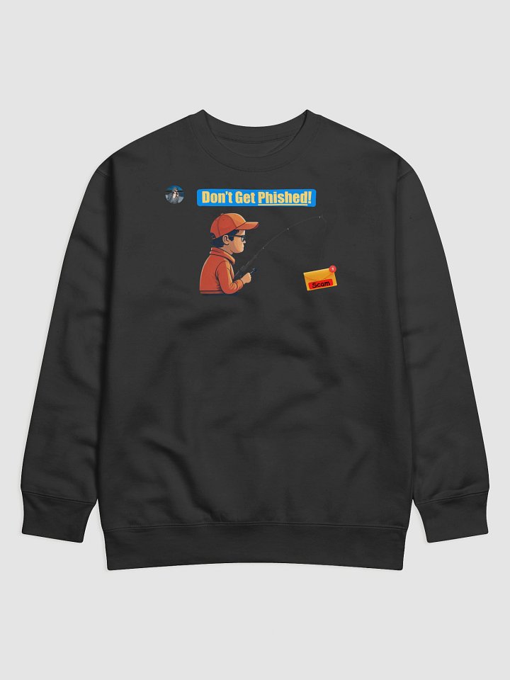 Don't Get Phished! -Premium Sweatshirt product image (1)