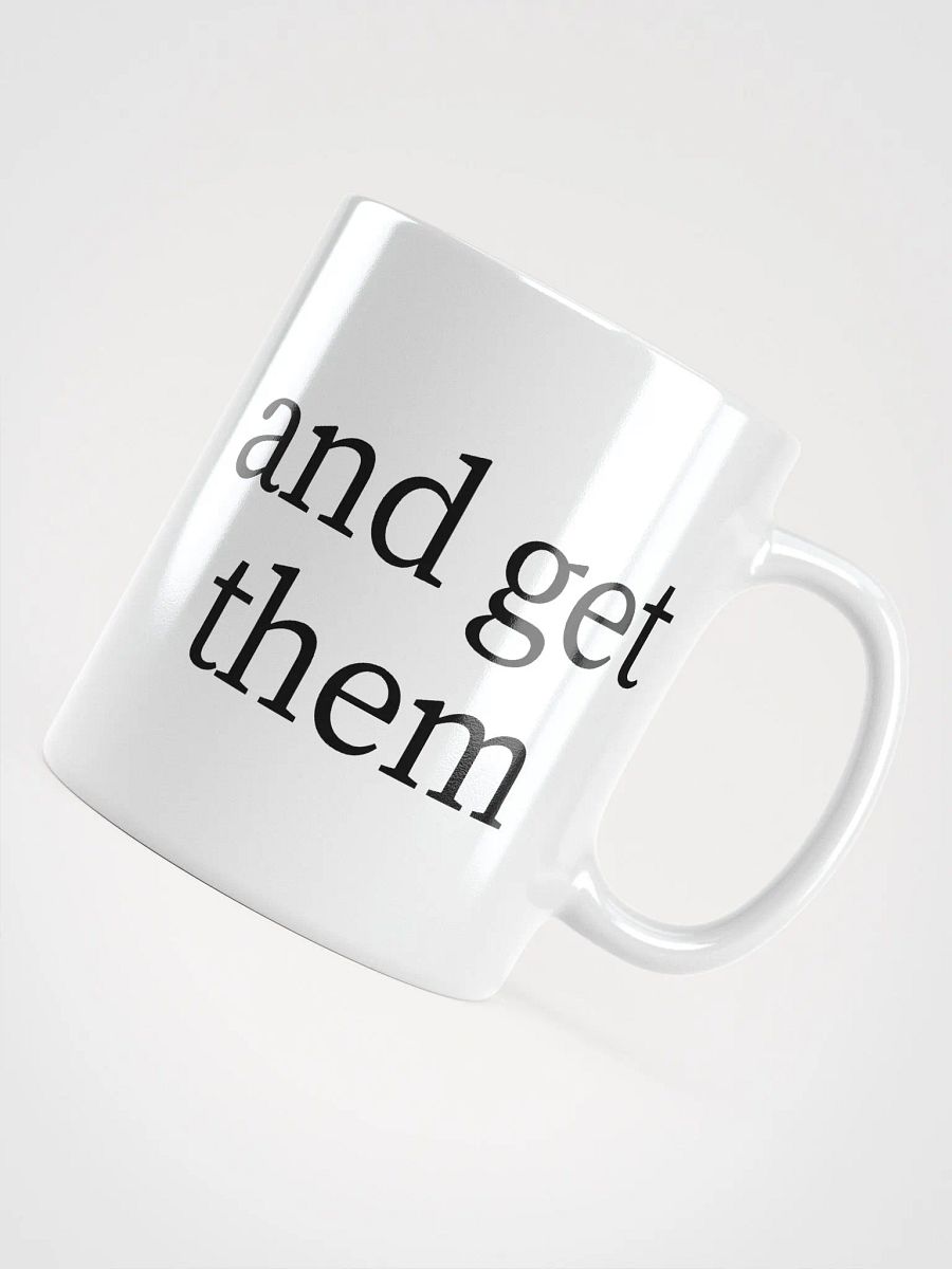 Go out and get them mug product image (5)