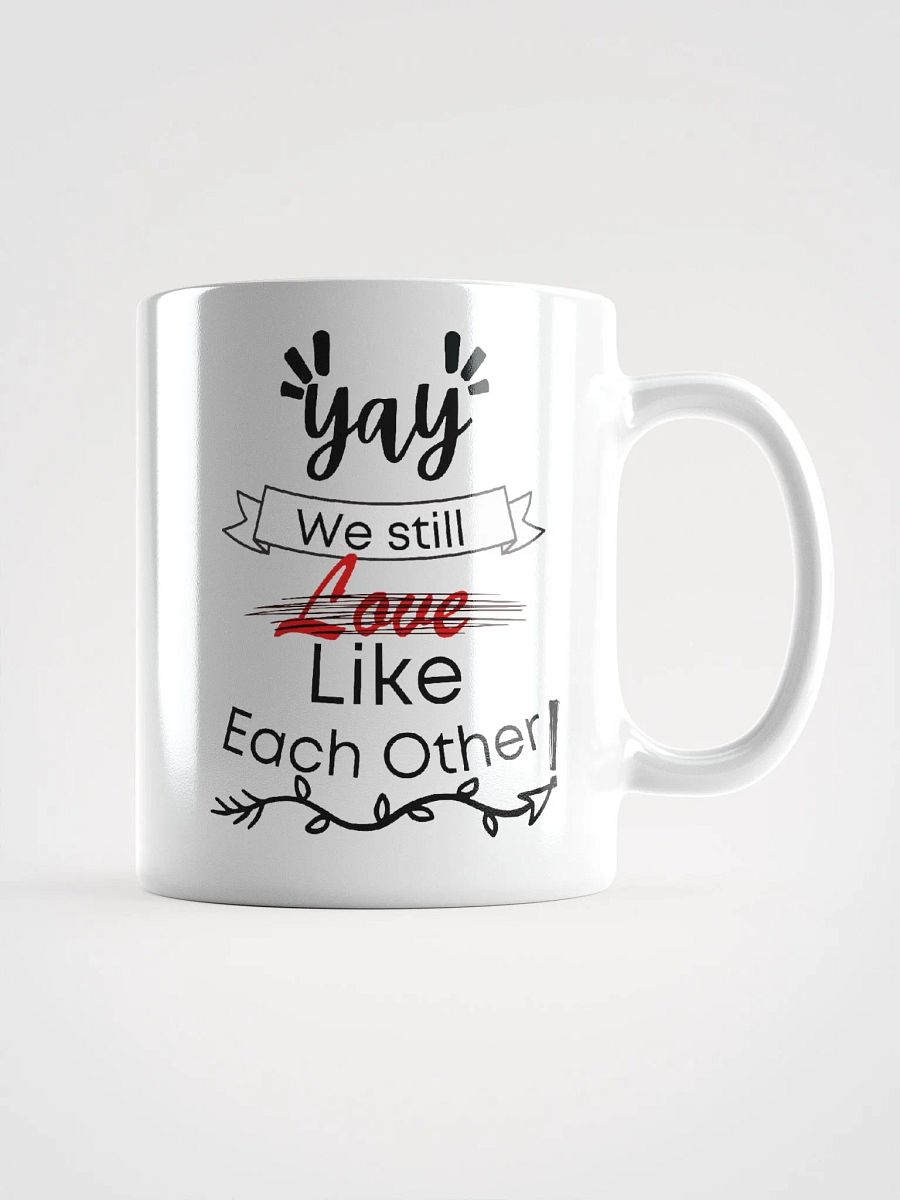 Yay We Still Like Each Other Mug product image (1)