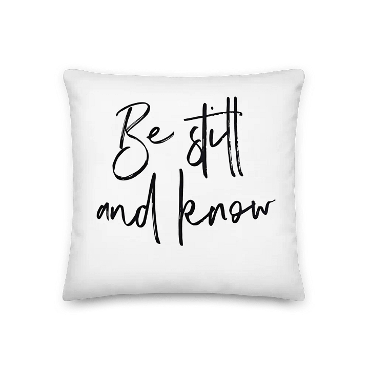 Be Still and Know Premium Decorative Pillow product image (1)