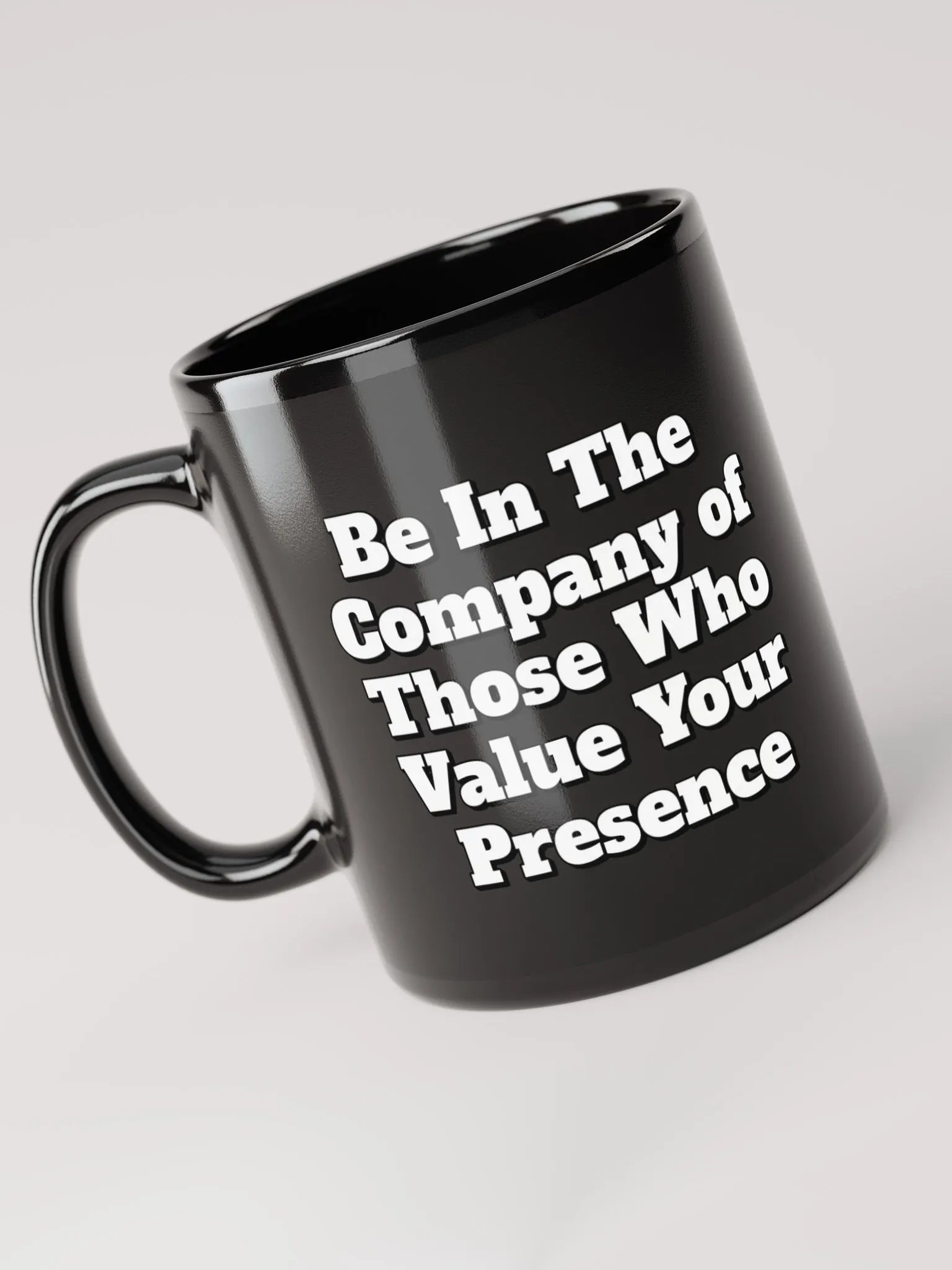 Be In The Company of Those Who Value Your Presence Black Coffee Mug product image (3)