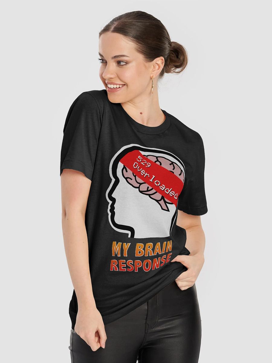 My Brain Response: 529 Overloaded T-Shirt product image (5)