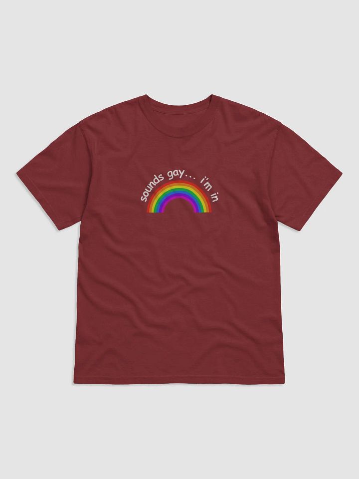 Sounds Gay, I'm In - Unisex Tee product image (1)