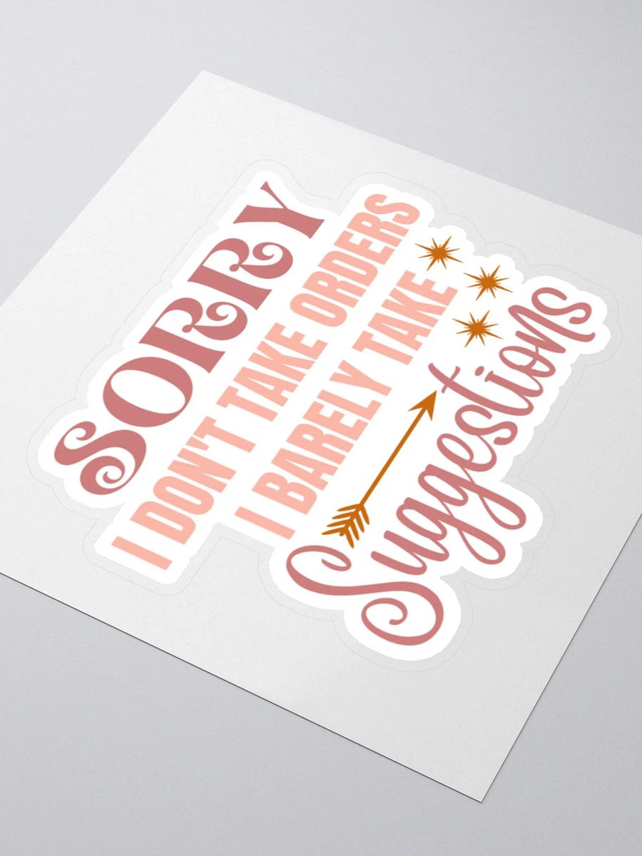 Sorry I Don't Take Orders I Barely Take Suggestions Sticker product image (4)