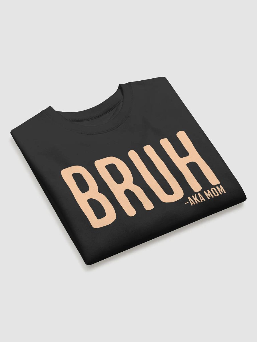 Bruh AKA Mom Sweatshirt product image (3)