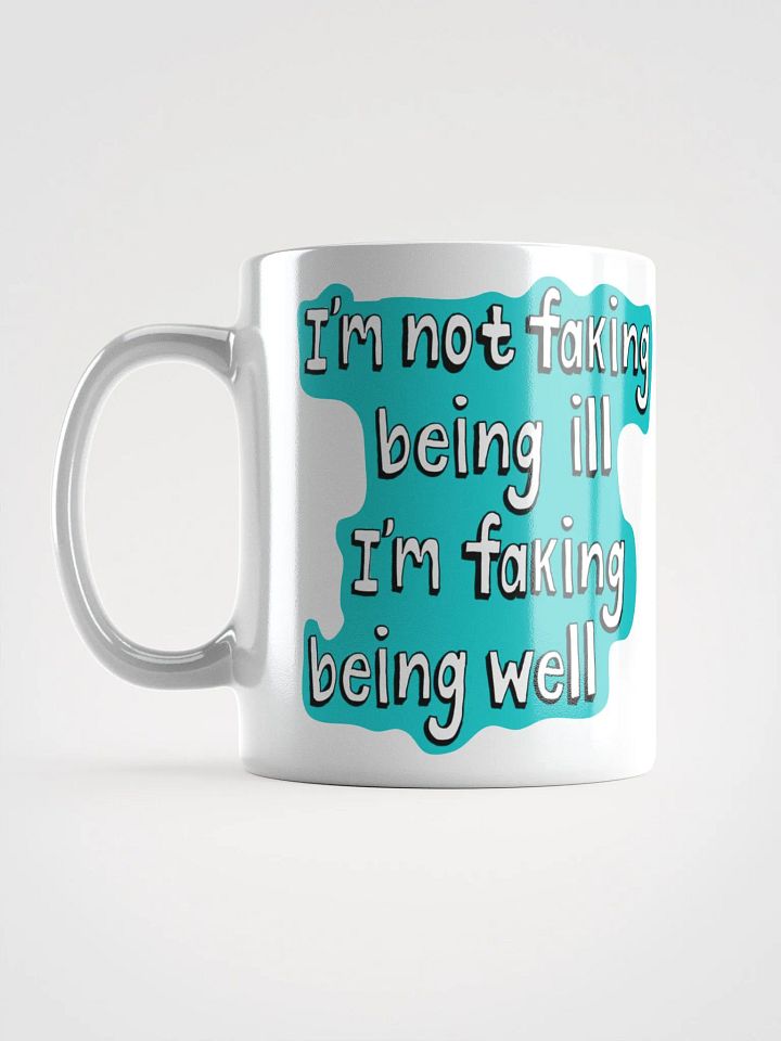 Chronic illness Faking it mug product image (1)