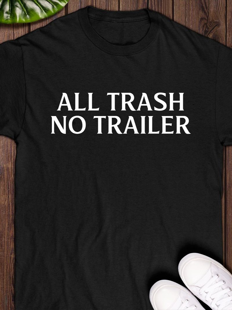 All Trash No Trailer Shirt
