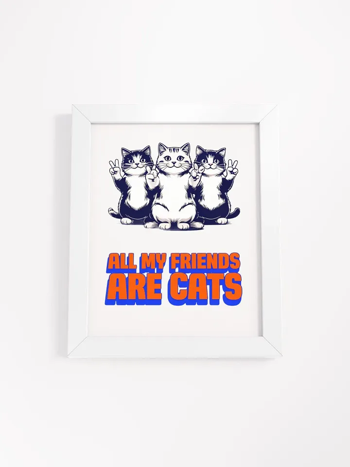 all my friends are cats framed poster product image (1)