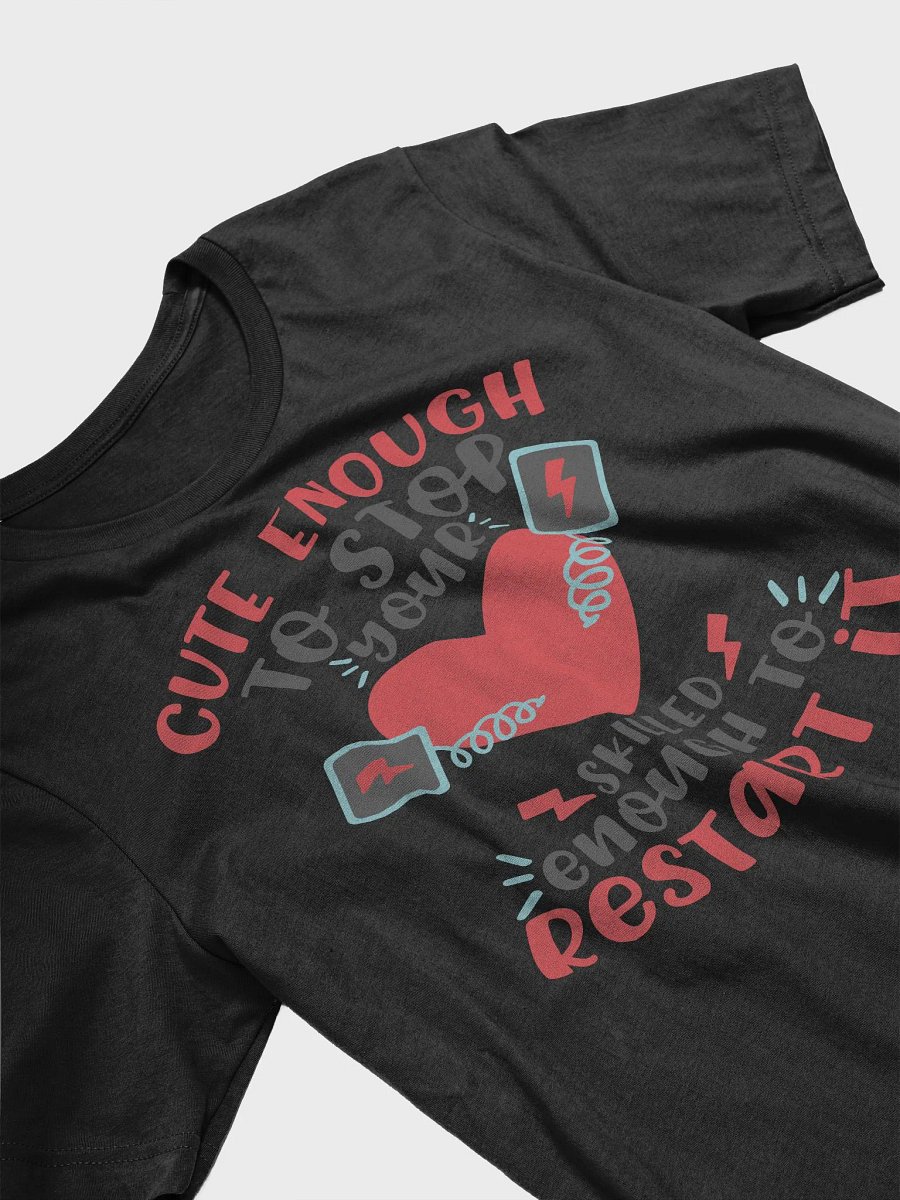 Cute Enough to Stop Your Heart, Skilled Enough to Restart It Tee product image (3)