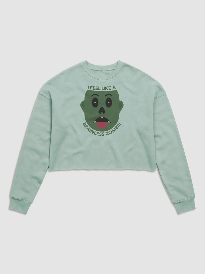 I Feel Like A Brainless Zombie Women Fleece Crop Sweatshirt product image (1)