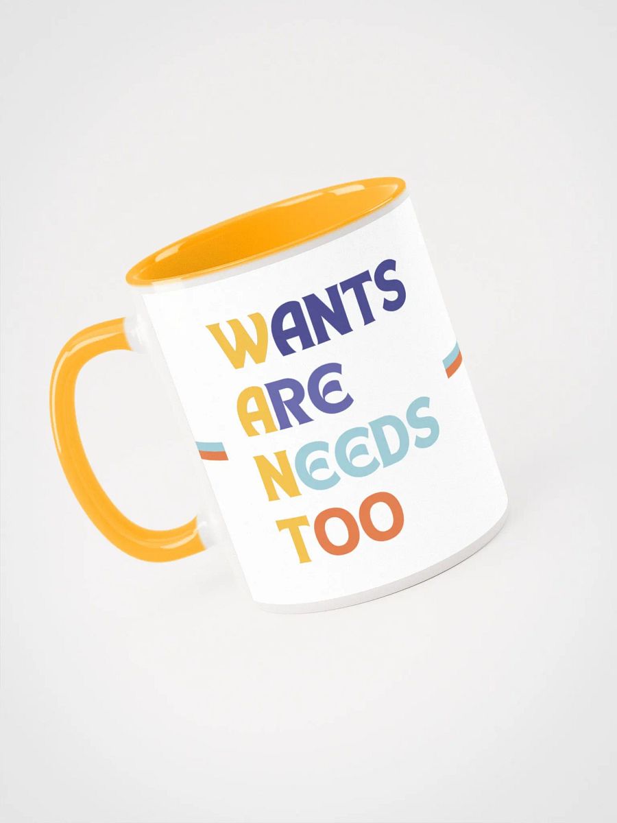 Wants Are Needs Too Mug product image (1)